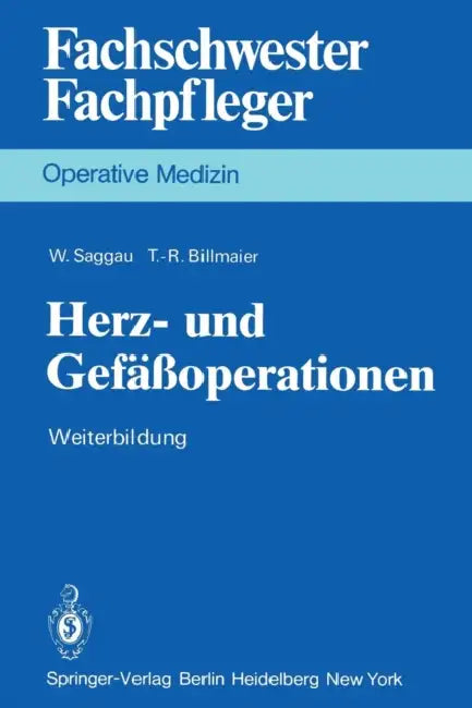 Herz- Und Gefäßoperationen: Weiterbildung by W. Saggau, T. -R Billmaier