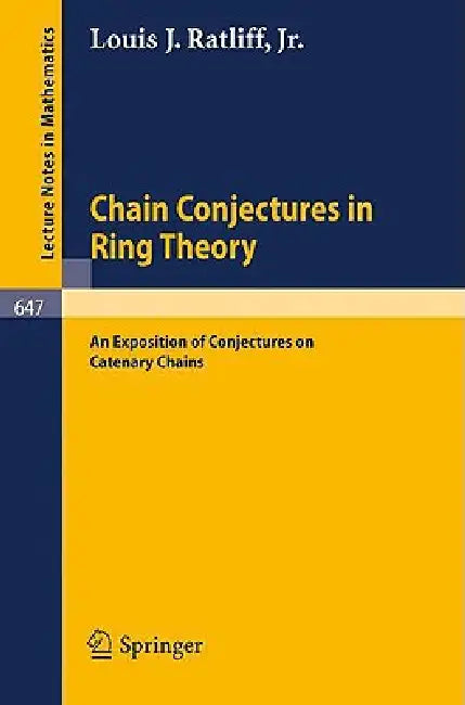Chain Conjectures in Ring Theory: An Exposition of Conjectures on Catenary Chains by L. J. Jr. Ratliff