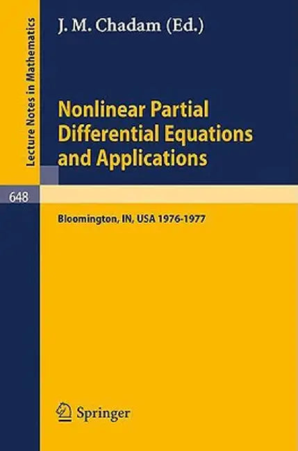 Nonlinear Partial Differential Equations and Applications: Proceedings of a Special Seminar, Held at Indiana University, 1976-1977 by J. M. Chadam