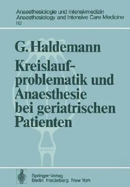 Kreislaufproblematik Und Anaesthesie Bei Geriatrischen Patienten by G. Haldemann