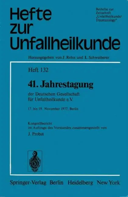 41. Jahrestagung Der Deutschen Gesellschaft Für Unfallheilkunde E.V.: 17. Bis 19. November 1977, Berlin by J. Probst