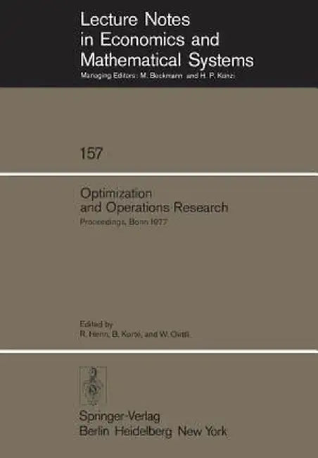 Optimization and Operations Research: Proceedings of a Workshop Held at the University of Bonn, October 2-8, 1977 by R. Henn