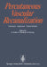 Percutaneous Vascular Recanalization: Technique Applications Clinical Results by G. J. Van Andel