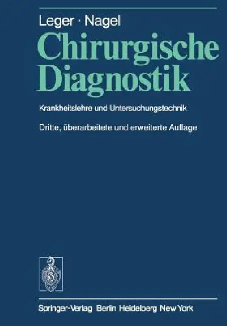 Chirurgische Diagnostik: Krankheitslehre Und Untersuchungstechnik by E. Stahl, U. Nagel, L. F. Hollender
