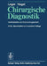 Chirurgische Diagnostik: Krankheitslehre Und Untersuchungstechnik by E. Stahl, U. Nagel, L. F. Hollender