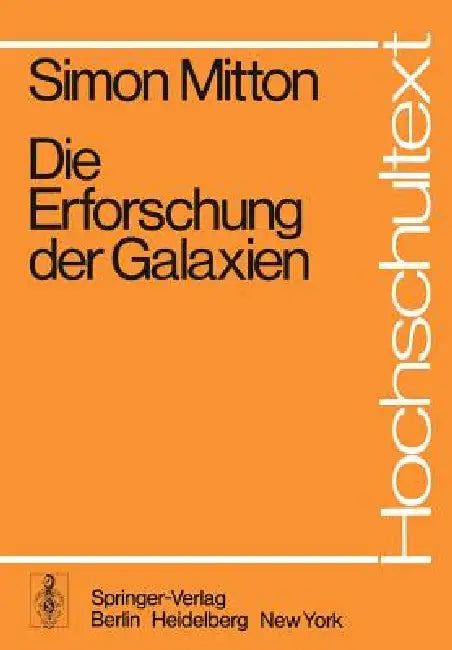Die Erforschung Der Galaxien by S. Mitton, D. Schallwich, M. Reinhardt