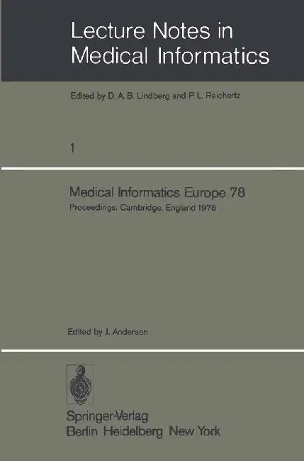Medical Informatics Europe 78: First Congress of the European Federation for Medical Informatics Proceedings, Cambridge, England September 4 - 8, 197 by J. Anderson