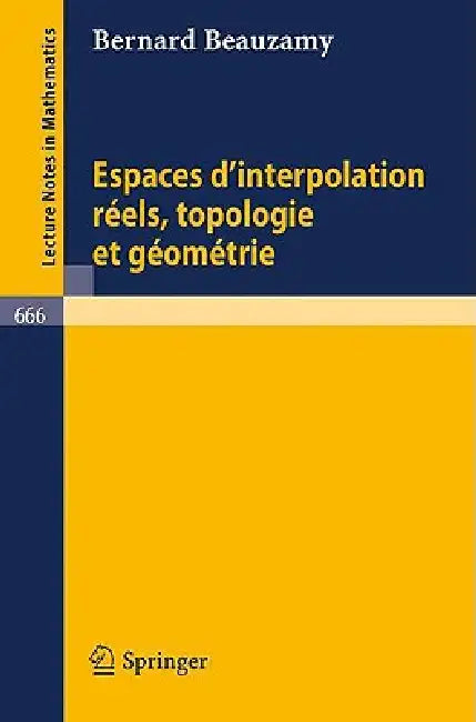 Espaces d'Interpolation Reels, Topologie Et Geometrie by B. Beauzamy
