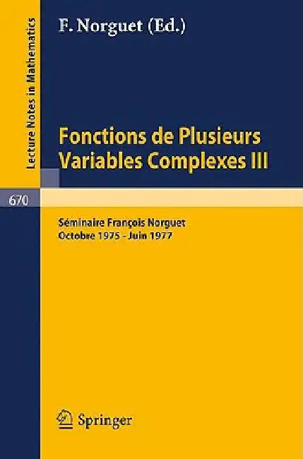Fonctions de Plusieurs Variables Complexes III: Séminaire François Norguet Octobre 1975 - Juin 1977 by François Norguet