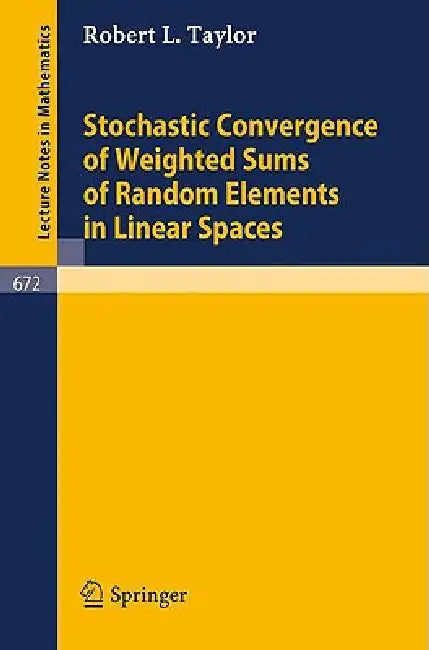 Stochastic Convergence of Weighted Sums of Random Elements in Linear Spaces by Robert L. Taylor