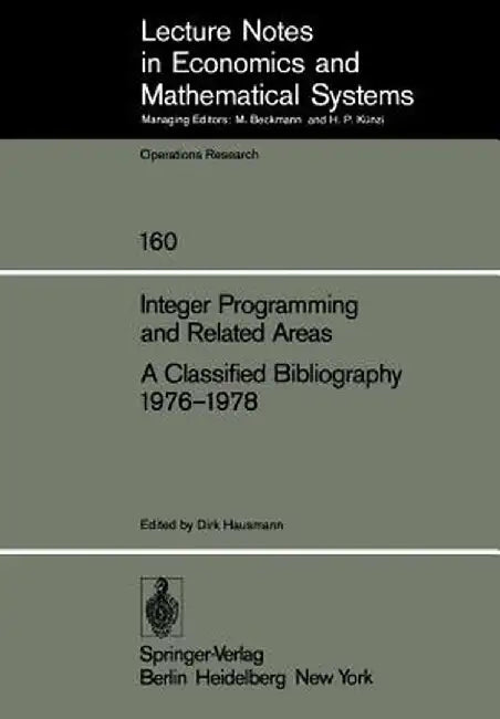 Integer Programming and Related Areas a Classified Bibliography 1976-1978: Compiled at the Institut Für Ökonometrie Und Operations Research, Universit by D. Hausmann