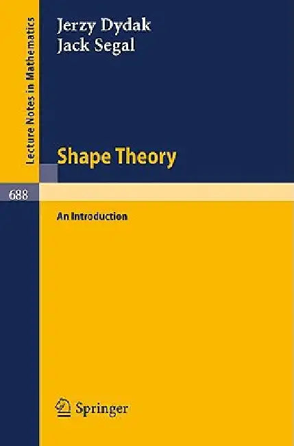 Shape Theory: An Introduction by J. Dydak, J. Segal