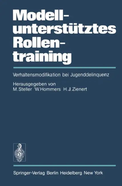 Modellunterstütztes Rollentraining (Murt): Verhaltensmodifikation Bei Jugenddelinquenz by M. Steller, J. C. Brengelmann, W. Hommers