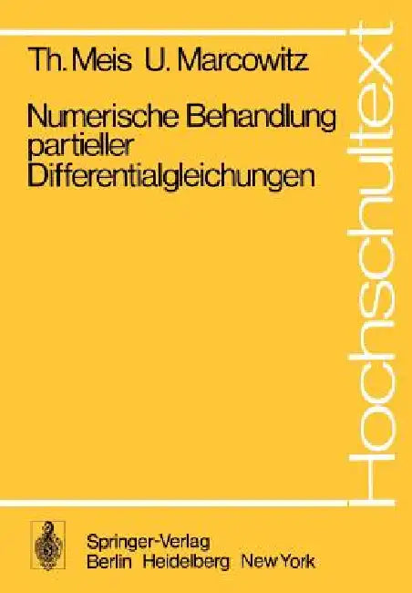 Numerische Behandlung Partieller Differentialgleichungen by T. Meis, U. Marcowitz