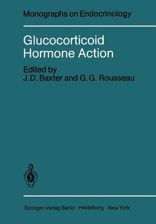 Glucocorticoid Hormone Action by J. D. Baxter