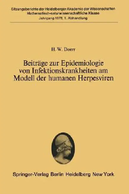 Beiträge Zur Epidemiologie Von Infektionskrankheiten Am Modell Der Humanen Herpesviren: Vorgelegt Von R. Haas in Der Sitzung Vom 22. April 1978 by H. W. Doerr