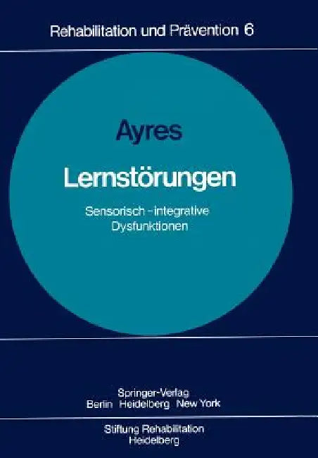 Lernstörungen: Sensorisch-Integrative Dysfunktionen by A. J. Ayres, C. Rasokat