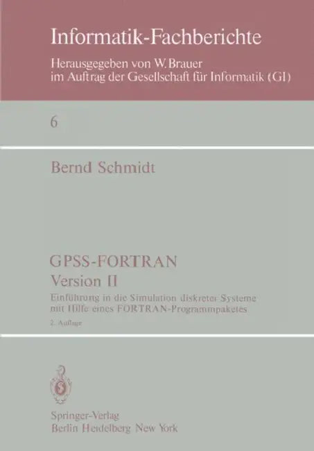 Gpss-Fortran, Version II: Einführung in Die Simulation Diskreter Systeme Mit Hilfe Eines Fortran-Programmpaketes by B. Schmidt