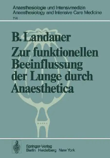 Zur Funktionellen Beeinflussung Der Lunge Durch Anaesthetica by B. Landauer, E. Kolb