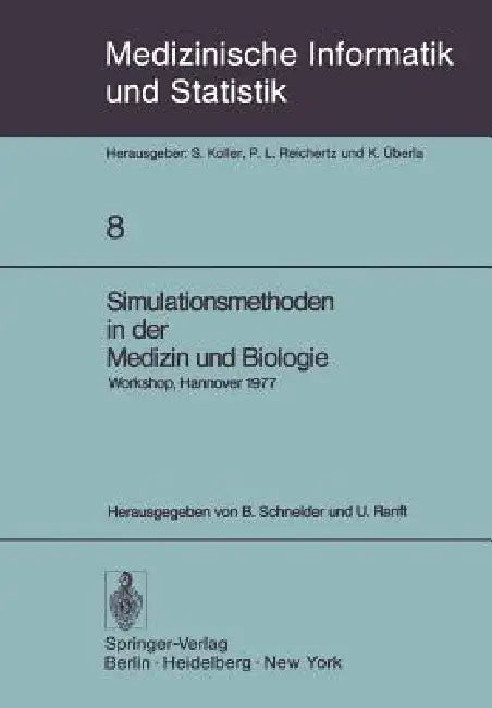Simulationsmethoden in Der Medizin Und Biologie: Workshop, Hannover, 29. Sept.-1. Okt. 1977 by B. Schneider, U. Ranft