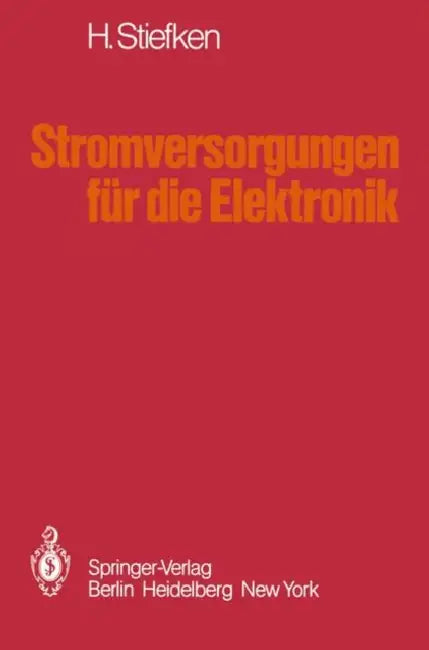 Stromversorgungen Für Die Elektronik by H. Stiefken