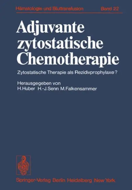 Adjuvante Zytostatische Chemotherapie: Zytostatische Therapie ALS Rezidivprophylaxe? by Heinz Huber, H. J. Senn, M. Falkensammer