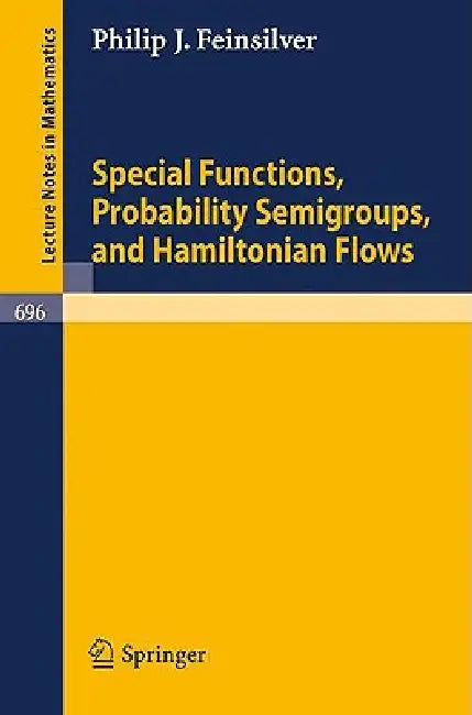 Special Functions, Probability Semigroups, and Hamiltonian Flows by P. J. Feinsilver