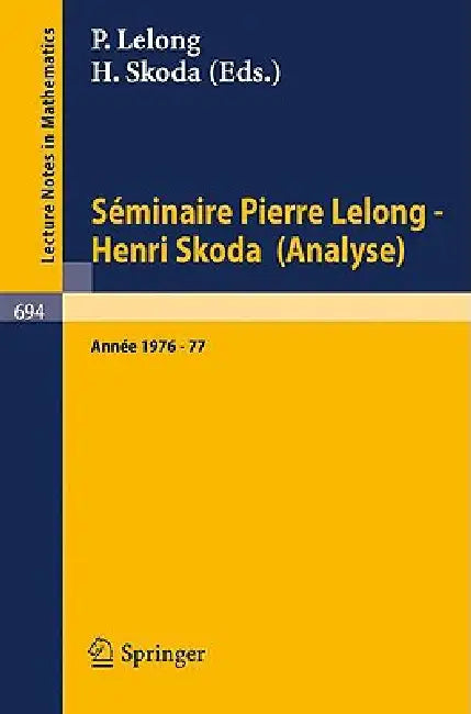 Séminaire Pierre Lelong - Henri Skoda (Analyse): Année 1976-77 by P. Lelong, H. Skoda