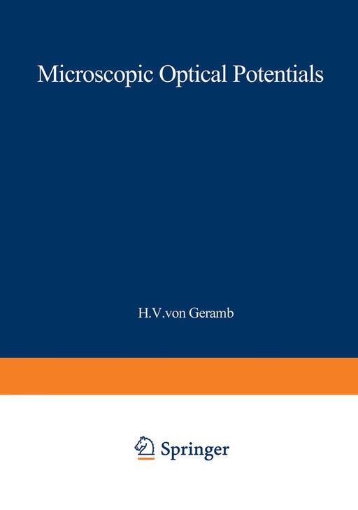 Microscopic Optical Potentials: Proceedings of the Hamburg Topical Workshop on Nuclear Physics, Held at the University of Hamburg, Hamburg, Germany, S by H. V. Geramb