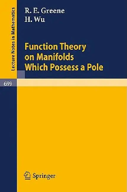 Function Theory on Manifolds Which Possess a Pole by R. E. Greene, H. Wu