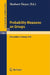 Probability Measures on Groups: Proceedings of the Fifth Conference Oberwolfach, Germany, January 29th - February 4, 1978 by H. Heyer
