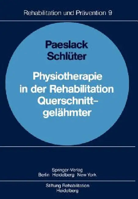 Physiotherapie in Der Rehabilitation Querschnittgelähmter by W. Grosse, V. Paeslack, H. Schöler