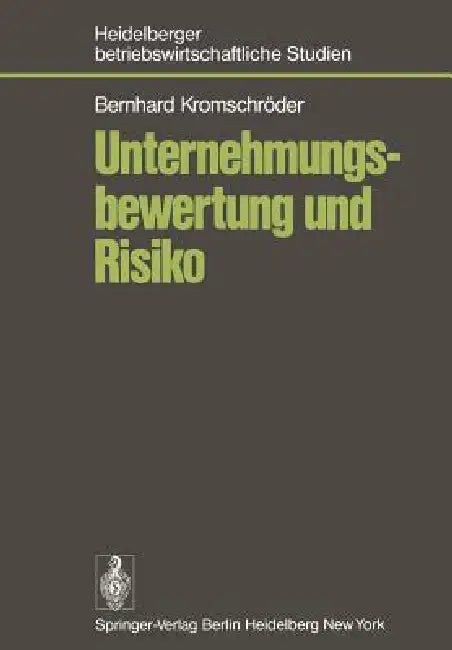 Unternehmungsbewertung Und Risiko: Der Einfluß Des Risikos Auf Den Subjektiven Wert Von Unternehmungsbeteiligungen Im Rahmen Einer Optimalen Investiti by B. Kromschröder