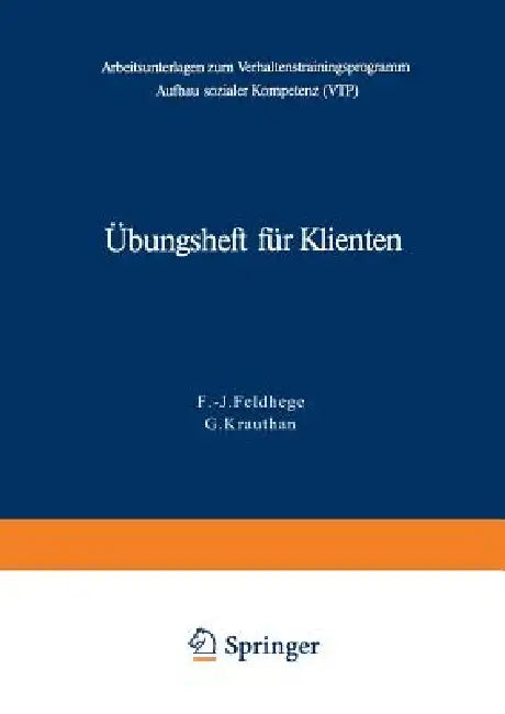 Übungsheft Für Klienten: Arbeitsunterlagen Zum Verhaltenstrainingsprogramm Zum Aufbau Sozialer Kompetenz (Vtp) by F. -J Feldhege, G. Krauthan