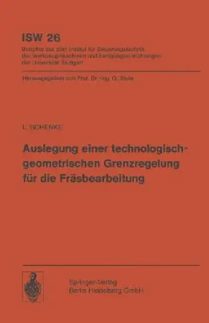 Auslegung Einer Technologischgeometrischen Grenzregelung Für Die Fräsbearbeitung by L. Schenke