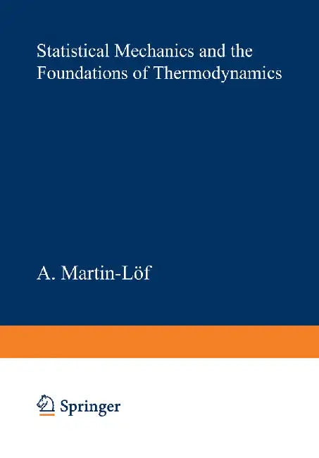 Statistical Mechanics and the Foundations of Thermodynamics by A. Martin-Löf