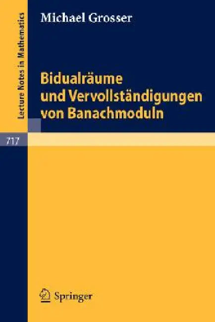 Bidualräume Und Vervollständigungen Von Banachmoduln by M. Grosser
