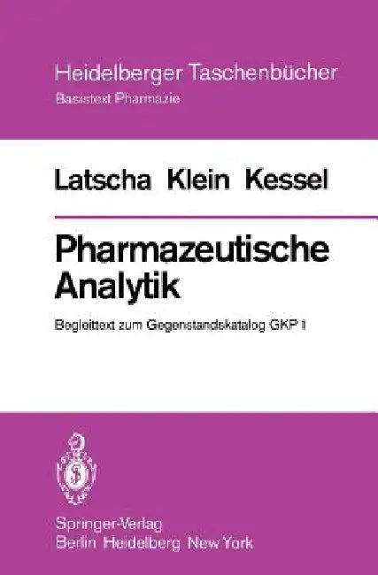Pharmazeutische Analytik: Begleittext Zum Gegenstandskatalog Gkp 1 by H. P. Latscha, H. A. Klein, J. Kessel