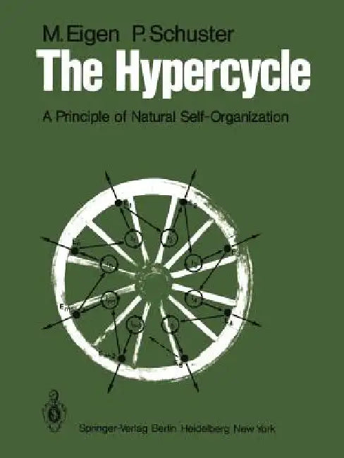 The Hypercycle: A Principle of Natural Self-Organization by M. Eigen, Peter Schuster
