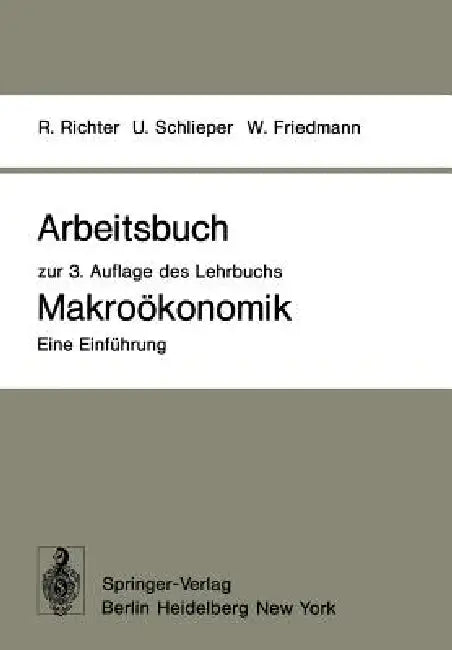 Arbeitsbuch Zur 3. Auflage Des Lehrbuchs Makroökonomik -- Eine Einführung by Rudolf Richter, Ulrich Schlieper, Willy Friedmann