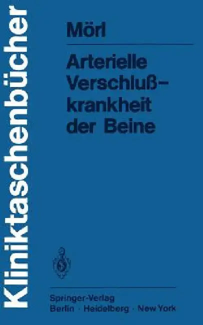 Arterielle Verschlußkrankheit Der Beine by H. Mörl, G. Schettler
