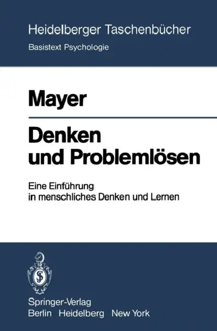Denken Und Problemlösen: Eine Einführung in Menschliches Denken Und Lernen by R. E. Mayer, E. M. Pinto