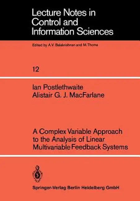 A Complex Variable Approach to the Analysis of Linear Multivariable Feedback Systems by I. Postlethwaite
