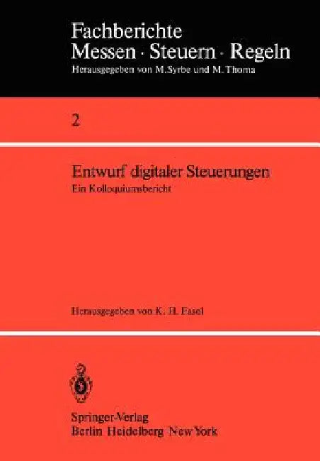 Entwurf Digitaler Steuerungen: Ein Kolloquiumsbericht by K. H. Fasol