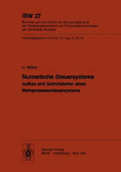 Numerische Steuersysteme: Aufbau Und Schnittstellen Eines Mehrprozessorsteuersystems by H. Wörn