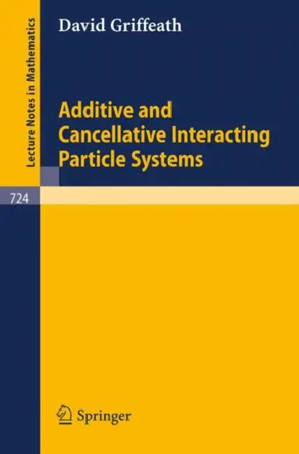 Additive and Cancellative Interacting Particle Systems by D. Griffeath