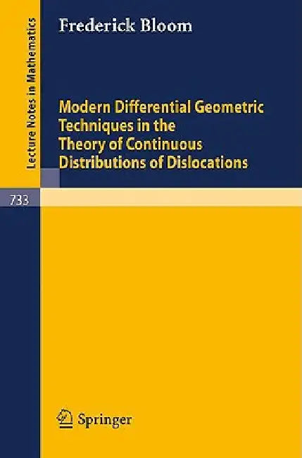 Modern Differential Geometric Techniques in the Theory of Continuous Distributions of Dislocations by F. Bloom