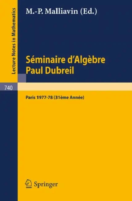 Séminaire d'Algèbre Paul Dubreil: Proceedings. Paris 1977-78 (31ème Année) by M. P. Malliavin