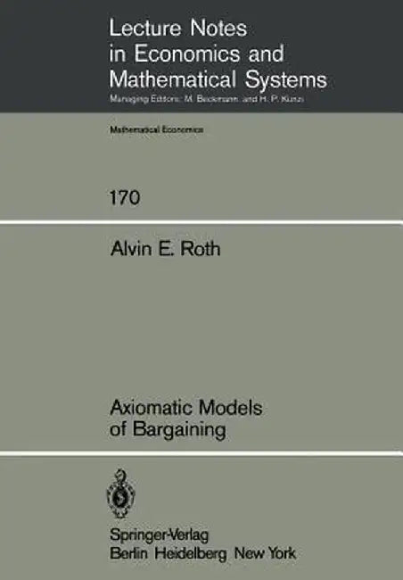 Axiomatic Models of Bargaining by A. E. Roth