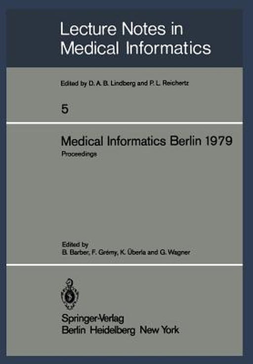 Medical Informatics Berlin 1979: International Conference on Medical Computing Berlin, September 17-20, 1979 Proceedings by B. Barber